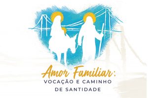 Saiba mais sobre o XVI Congresso da Pastoral Familiar