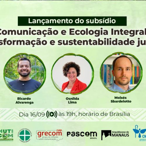 Comunicação e ecologia integral: Comissão apresenta em live subsídio para o 14º Mutirão Brasileiro de Comunicação